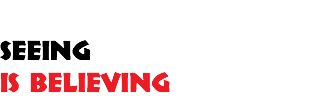  seeing is believing